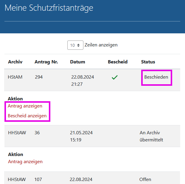 Screenshot der Seite 'Meine Schutzfristanträge' in Arcinsys (Anwendung nicht barrierefrei). 
								Die Seite hat die h1-Überschrift 'Meine Schutzfristanträge'. Die Seite enthält eine Tabelle.								
								Die Tabelle hat folgende Spalten: Archiv, Antrag Nr., Datum, Bescheid, Status, Aktion. 
								In der Spalte 'Aktion' werden abhängig vom Bearbeitungsstand verschiedene Links angezeigt. Es gibt folgende Möglichkeiten:
								Antrag bearbeiten, Antrag anzeigen, Bescheid anzeigen 								
								In der Spalte 'Status' wird der Status angegeben. Es gibt folgende Möglichkeiten: 
								Offen, An Archiv übermittelt, Beschieden, Wiedereröffnet.